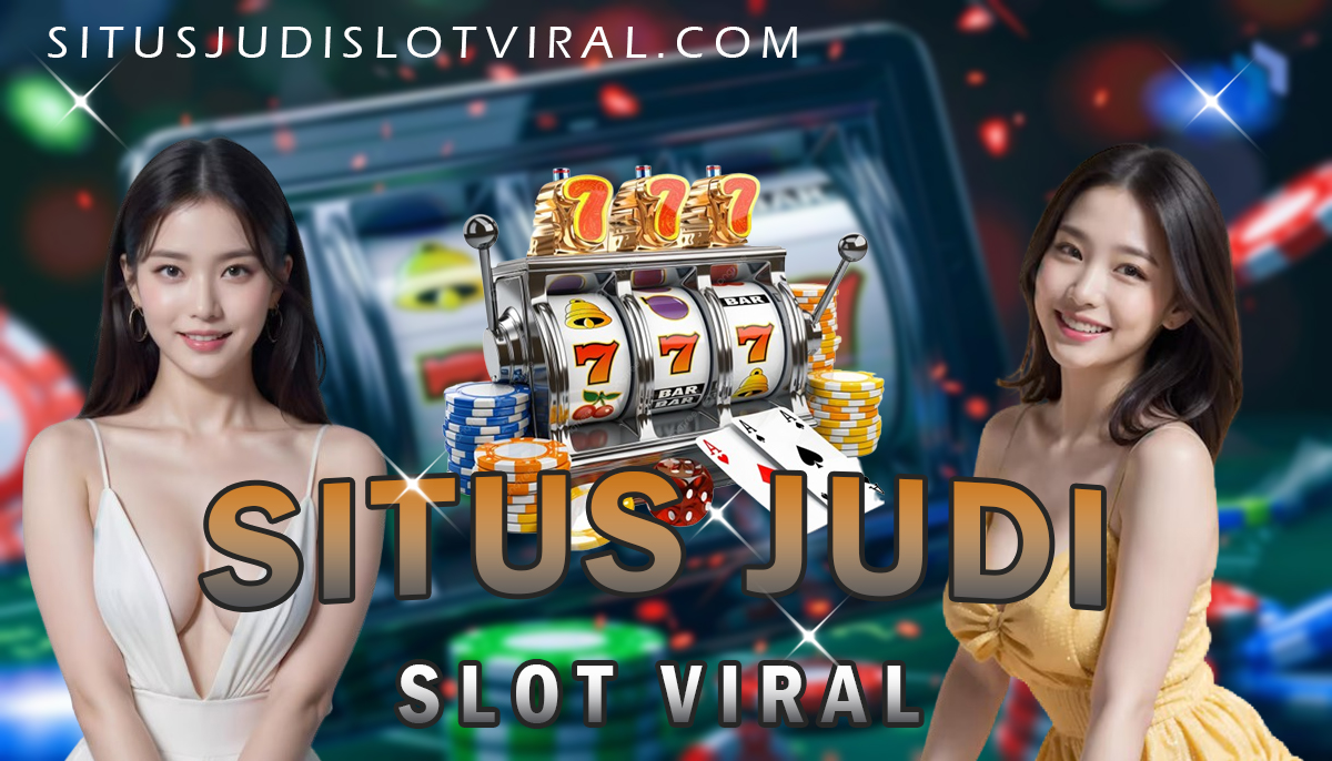 Situs Judi Slot Viral